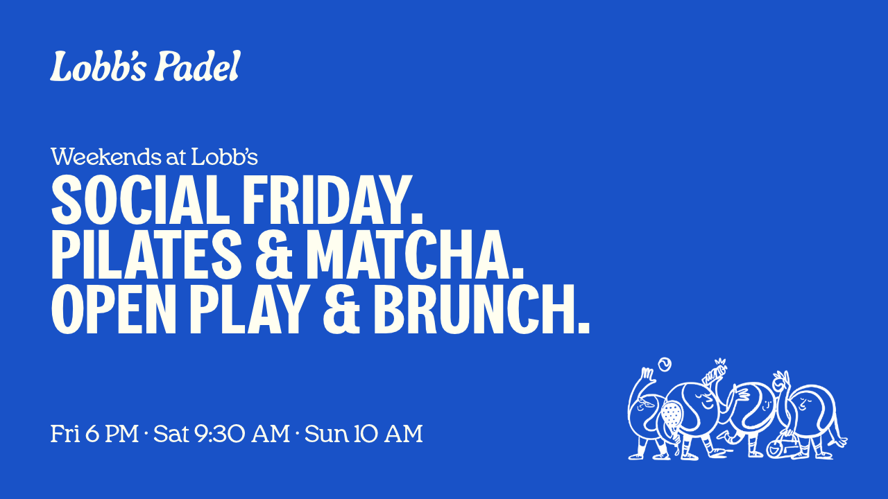 Lobb's events: Social Friday, Pilates & Matcha, Open Play & Brunch